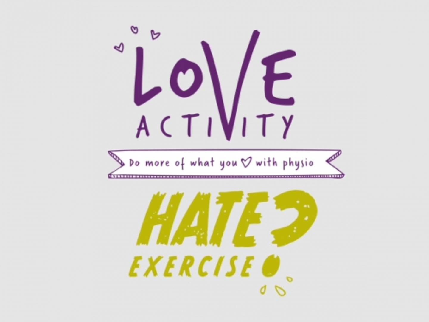 Campaign graphic for Love Activity, Hate Exercise campaign