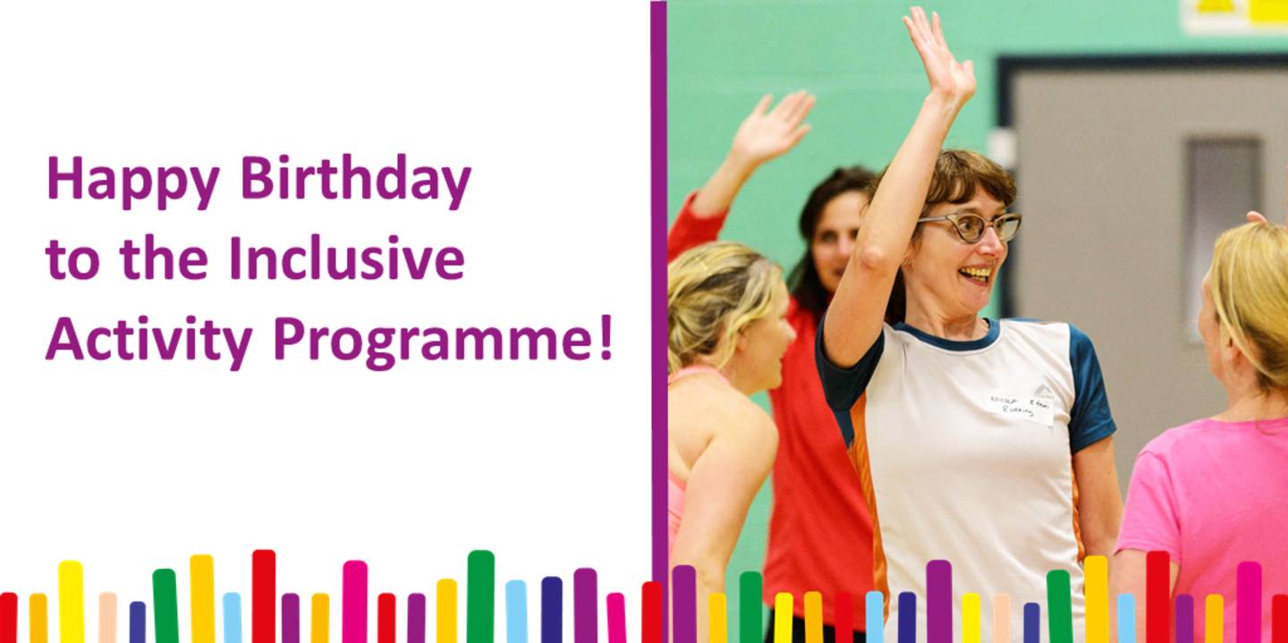 Inclusive Activity Programme branded photo. Text reads Happy Birthday to the Inclusive Activity Programme.